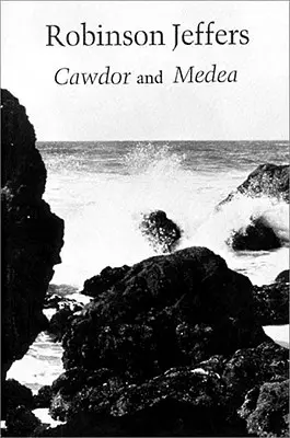 Cawdor, dlhá báseň: Medea, podľa Euripida - Cawdor, a Long Poem: Medea, After Euripides