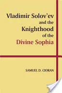 Vladimír Solovjov a rytierstvo Božskej Sofie - Vladimir Solov'ev and the Knighthood of the Divine Sophia