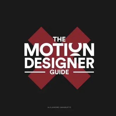 Sprievodca pohybovým dizajnérom - The Motion Designer Guide