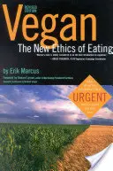 Vegánsky: Nová etika stravovania, 2. vydanie - Vegan: The New Ethics of Eating, 2nd Edition