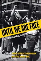 Kým nebudeme slobodní: Úvahy o Black Lives Matter v Kanade - Until We Are Free: Reflections on Black Lives Matter in Canada