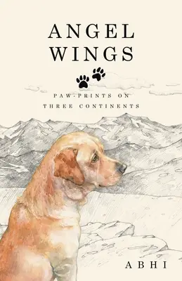 Anjelské krídla: Odtlačky na troch kontinentoch - Angel Wings: Paw-Prints on Three Continents