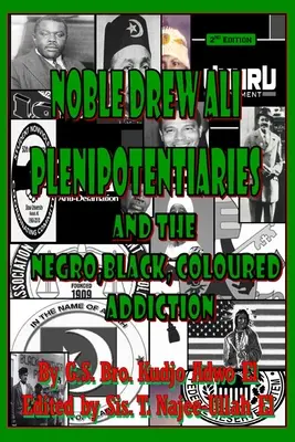 Vznešený Drew Ali Plenipotentiaries: A černošská, čierna, farebná závislosť - Noble Drew Ali Plenipotentiaries: And the Negro, Black, Coloured Addiction
