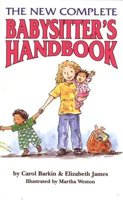 Nová kompletná príručka opatrovateľky detí - The New Complete Babysitter's Handbook