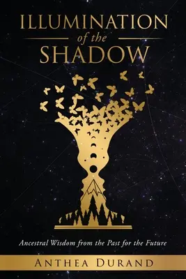 Osvietenie tieňa: Múdrosť predkov z minulosti pre budúcnosť - Illumination of the Shadow: Ancestral Wisdom from the past for the future