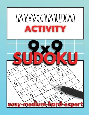 Maximálna aktivita: Sudoku pre dospelých ľahké až expertné, 9x9 sudoku hádaniek s riešeniami, Sudoku pre začiatočníkov až expertov - Maximum Activity: Sudoku puzzle book for adults easy to expert, 9x9 Sudoku puzzles with solutions, Beginner to Expert Sudoku