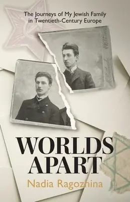 Oddelené svety: Cesty mojej židovskej rodiny v Európe dvadsiateho storočia - Worlds Apart: The Journeys of My Jewish Family in Twentieth-Century Europe