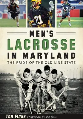 Mužský lakros v Marylande:: Vydavateľstvo Maryland: Pýcha starého štátu - Men's Lacrosse in Maryland:: The Pride of the Old Line State