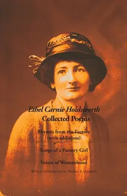 Zbierka básní: Rýmy z továrne (s dodatkami); Piesne dievčaťa z továrne; Hlasy ženskosti - Collected Poems: Rhymes from the Factory (with additions); Songs of a Factory Girl; Voices of Womanhood