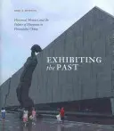Vystavovanie minulosti: historická pamäť a politika múzeí v postsocialistickej Číne - Exhibiting the Past: Historical Memory and the Politics of Museums in Postsocialist China