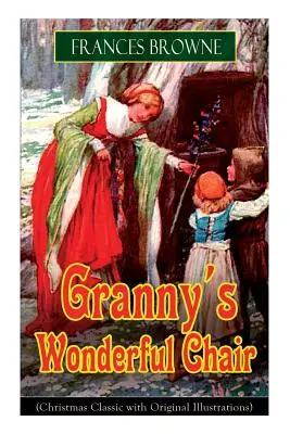 Babičkina zázračná stolička (Vianočná klasika s originálnymi ilustráciami): Knižka príbehov pre deti - Granny's Wonderful Chair (Christmas Classic with Original Illustrations): Children's Storybook