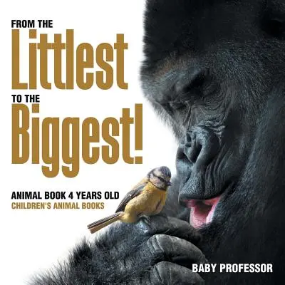 Od najmenších po najväčších! Kniha o zvieratách pre 4-ročné deti - detské knihy o zvieratách - From the Littlest to the Biggest! Animal Book 4 Years Old - Children's Animal Books