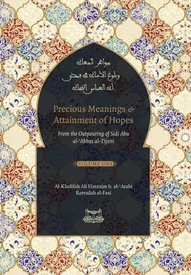 Vzácne významy a dosiahnutie nádejí: Z výrokov Sídího Abú al-Abbása al-Tidžáního (Džaváhir al-Ma'áni) - Precious Meanings and Attainment of Hopes: From the Outpourings of Sidi Abu al-Abbas al-Tijani (Jawaahir al-Ma'aani)