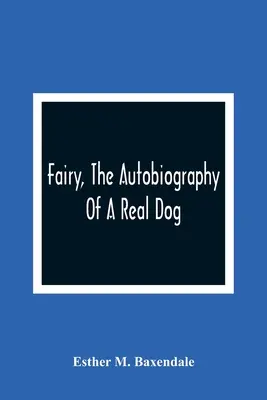 Víla, autobiografia skutočného psa - Fairy, The Autobiography Of A Real Dog