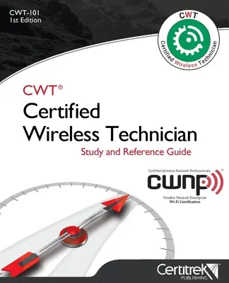 Cwt-101: Certified Wireless Technician: WTC: Sprievodca štúdiom - Cwt-101: Certified Wireless Technician: Study Guide