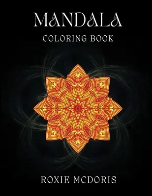 Mandala Coloring Book: Knižka na relaxáciu pre dospelých s nádhernými vzormi mandál. Ideálne na uvoľnenie stresu a uvedomenie si - Mandala Coloring Book: Relaxation grownups coloring book with beautiful Mandala designs. Ideal for stress relieving and mindfulness
