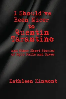 Mal som byť na Quentina Tarantina milší - a iné krátke príbehy o epických zlyhaniach a záchranách - I Should've Been Nicer to Quentin Tarantino - and Other Short Stories of Epic Fails and Saves