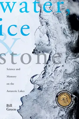 Voda, ľad a kameň: Veda a pamäť na antarktických jazerách - Water, Ice & Stone: Science and Memory on the Antarctic Lakes