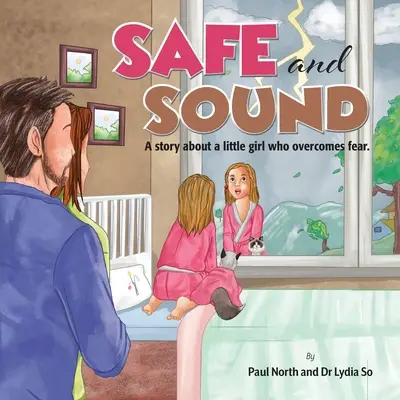 Bezpečne a zdravo.: Príbeh o dievčatku, ktoré prekonalo strach. - Safe and Sound.: A story about a little girl who overcomes fear.