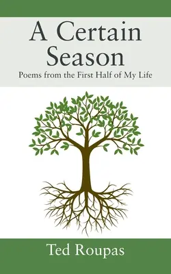 Istá sezóna: Básne z prvej polovice môjho života - A Certain Season: Poems from the First Half of My Life