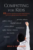 Súťaž o deti: 21 konceptov služieb zákazníkom, ktoré môžu verejné školy využiť na udržanie a prilákanie študentov - Competing for Kids: 21 Customer Service Concepts Public Schools Can Use to Retain and Attract Students