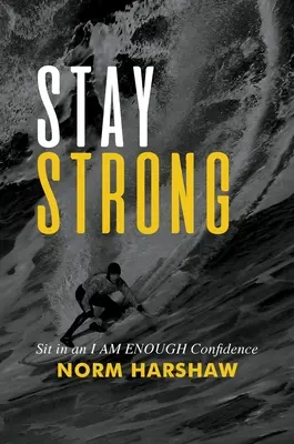 Zostaň silný: Posaď sa do sebavedomia Ja stačím - Stay Strong: Sit in an I Am Enough Confidence