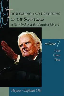 Čítanie a kázanie Písma v bohoslužbe kresťanskej cirkvi, 7. zväzok: Naša doba - The Reading and Preaching of the Scriptures in the Worship of the Christian Church, Volume 7: Our Own Time