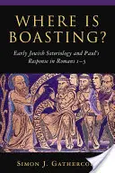 Kde je chválenie? Raná židovská soteriológia a Pavlova odpoveď v liste Rimanom 1 - 5 - Where Is Boasting?: Early Jewish Soteriology and Paul's Response in Romans 1-5