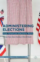 Spravovanie volieb: Ako fungujú americké voľby - Administering Elections: How American Elections Work