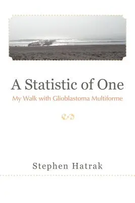 Štatistika jedného: Moja cesta s multiformným glioblastómom - A Statistic of One: My Walk with Glioblastoma Multiforme