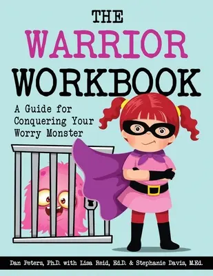 Pracovný zošit bojovníka: Príručka na prekonanie svojho monštra obáv - The Warrior Workbook: A Guide for Conquering Your Worry Monster