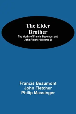 Starší brat; diela Francisa Beaumonta a Johna Fletchera (2. diel) - The Elder Brother; The Works of Francis Beaumont and John Fletcher (Volume 2)