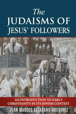 Judaizmus Ježišových nasledovníkov: Publikácia: Úvod do raného kresťanstva v židovskom kontexte. - The Judaisms of Jesus' Followers: An Introduction to Early Christianity in its Jewish Context