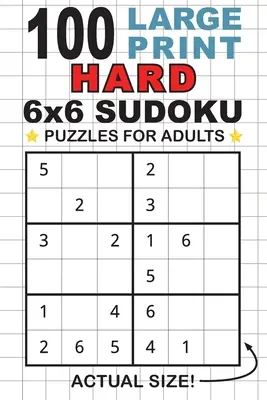 100 veľkých tlačených ťažkých hlavolamov 6x6 sudoku pre dospelých: Len jedna hádanka na stranu! (Vreckový formát 6x9) - 100 Large Print Hard 6x6 Sudoku Puzzles for Adults: Only One Puzzle Per Page! (Pocket 6x9 Size)