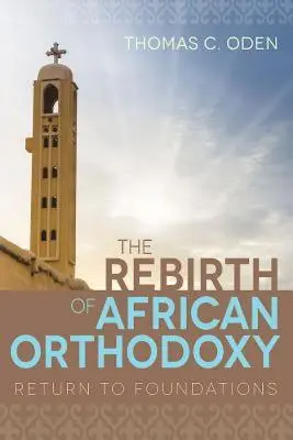 Znovuzrodenie africkej ortodoxie: Návrat k základom - The Rebirth of African Orthodoxy: Return to Foundations