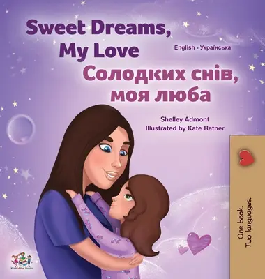 Sladké sny, moja láska (anglicko-ukrajinská dvojjazyčná kniha pre deti) - Sweet Dreams, My Love (English Ukrainian Bilingual Book for Kids)