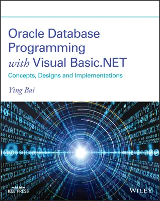 Oracle Database Programming with Visual Basic.Net: Koncepty, návrhy a implementácie - Oracle Database Programming with Visual Basic.Net: Concepts, Designs, and Implementations