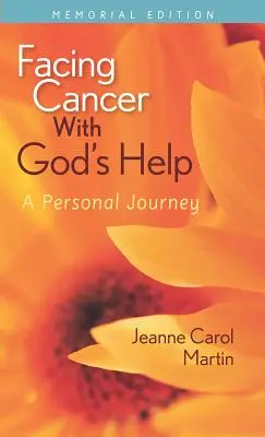 Ako čeliť rakovine s Božou pomocou: Osobná cesta, pamätné vydanie - Facing Cancer with God's Help: A Personal Journey, Memorial Edition