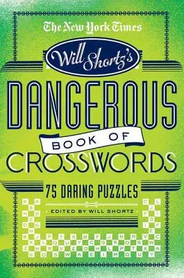 The New York Times Will Shortz predstavuje nebezpečnú knihu krížoviek: Hádanky: 75 odvážnych hádaniek - The New York Times Will Shortz Presents the Dangerous Book of Crosswords: 75 Daring Puzzles