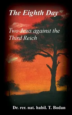 Ôsmy deň - Dvaja Židia proti Tretej ríši: Holokaust, najväčšie záhady sveta a iné konečné riešenie - The Eighth Day - Two Jews against The Third Reich: Holocaust, the World's Biggest Mysteries and the other Final Solution