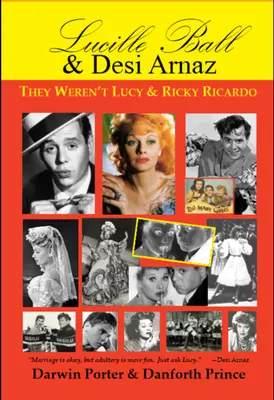 Lucille Ball a Desi Arnaz: neboli Lucy a Ricky Ricardo. Prvý diel (1911-1960) dvojdielneho životopisu - Lucille Ball and Desi Arnaz: They Weren't Lucy and Ricky Ricardo. Volume One (1911-1960) of a Two-Part Biography