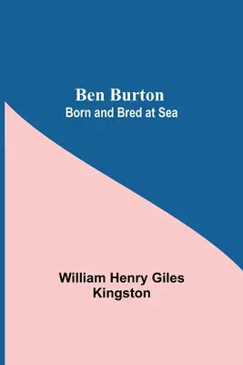 Ben Burton: Narodil sa a vyrastal na mori - Ben Burton: Born And Bred At Sea