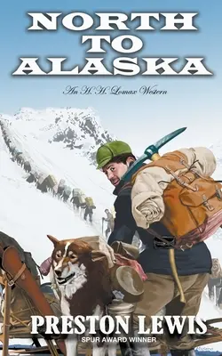 Na sever na Aljašku: H.H. Lomaxa: Západ na Aljaške - North To Alaska: An H.H. Lomax Western