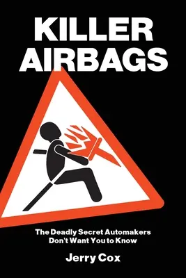 Vražedné airbagy: Smrteľné tajomstvo, ktoré výrobcovia automobilov nechcú, aby ste vedeli - Killer Airbags: The Deadly Secret Automakers Don't Want You to Know