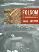 Folsom: Nové archeologické výskumy klasického paleoindického zabitia bizóna - Folsom: New Archaeological Investigations of a Classic Paleoindian Bison Kill
