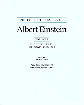 Zborník prác Alberta Einsteina: Švajčiarske roky, spisy, 1900 - 1909 - The Collected Papers of Albert Einstein: The Swiss Years, Writings, 1900-1909