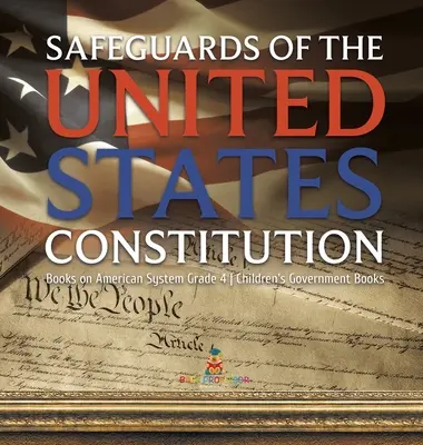Záruky ústavy Spojených štátov amerických - knihy o americkom systéme 4. ročník - detské knihy o vláde - Safeguards of the United States Constitution - Books on American System Grade 4 - Children's Government Books