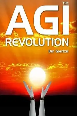 AGI Revolution: Pohľad zvnútra na vzostup umelej všeobecnej inteligencie - AGI Revolution: An Inside View of the Rise of Artificial General Intelligence