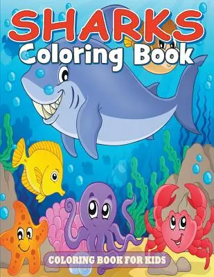 Žraloky Omaľovánky: Omaľovánky pre deti - Sharks Coloring Book: Coloring Book for Kids