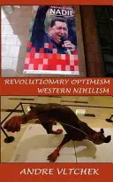 Revolučný optimizmus, západný nihilizmus - Revolutionary Optimism, Western Nihilism